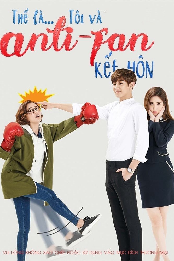 Xem phim Thế là tôi và Anti-fan kết hôn