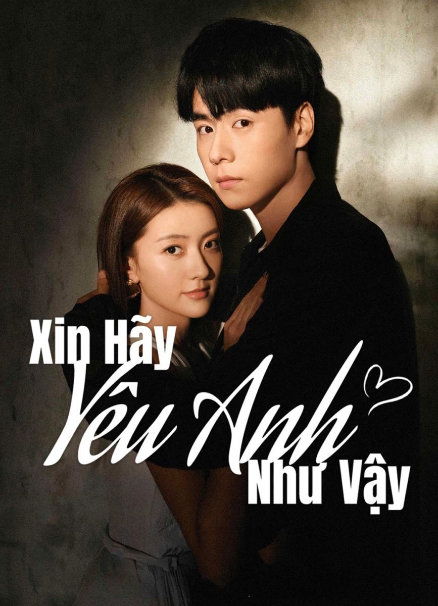 Xem phim Xin Hãy Yêu Anh Như Vậy
